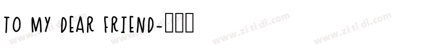 TO MY DEAR FRIEND字体转换
